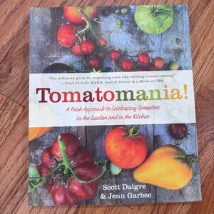 Tomatomania! A Fresh Approach to Celebrating Tomatoes Cookbook